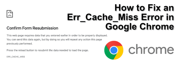 A Keen Step By Step Guide To Fix Err_Cache_Miss